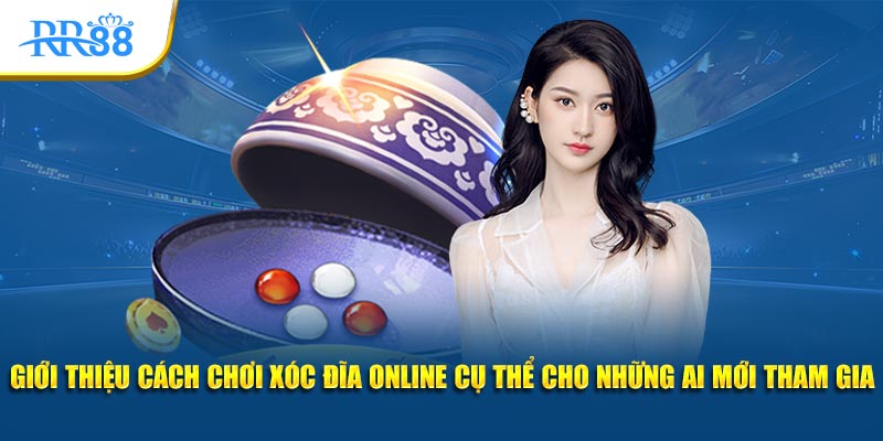 Giới thiệu cách chơi xóc đĩa online cụ thể cho những ai mới tham gia