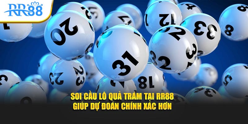Soi cầu lô quả trám tại RR88 giúp dự đoán chính xác hơn